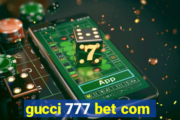 gucci 777 bet com